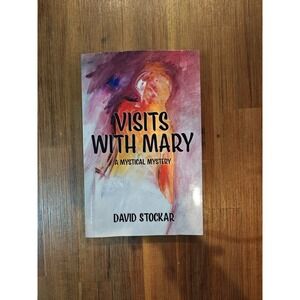 Visits With Mary A Mystical Mystery The Ethereal Mysteries Series 9780990825401